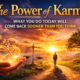 The Power of Karma concept image with a person walking toward light on a path, representing how actions today shape your future.